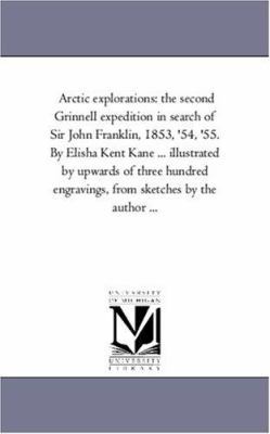 Arctic Explorations: the Second Grinnell Expedi... 1425555071 Book Cover