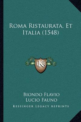 Roma Ristaurata, Et Italia (1548) [Italian] 1167025598 Book Cover