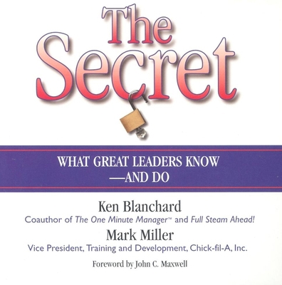 The Secret: What Great Leaders Know--And Do 1565119444 Book Cover
