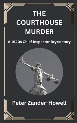 The Courthouse Murder: A 1940s Chief Inspector ... B09YMKKKR8 Book Cover
