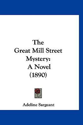 The Great Mill Street Mystery: A Novel (1890) 1120859808 Book Cover