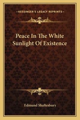 Peace In The White Sunlight Of Existence 1162883510 Book Cover