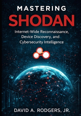 Mastering Shodan: Internet-Wide Reconnaissance,... B0GRRGR575 Book Cover