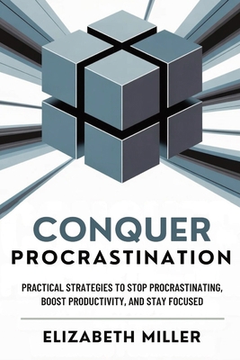 Conquer Procrastination: Practical Strategies t... B0F8B25MYZ Book Cover
