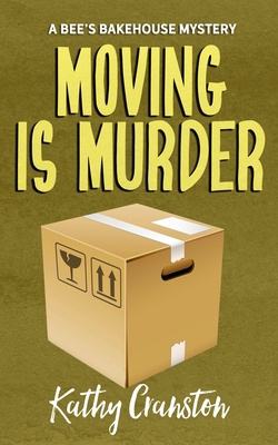 Moving is Murder: A Bee's Bakehouse Cozy Mystery 1978188226 Book Cover