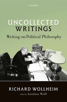 Uncollected Writings: Writing on Political Phil... 0198927576 Book Cover