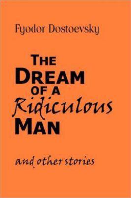 The Dream of a Ridiculous Man and Other Stories 1600960863 Book Cover