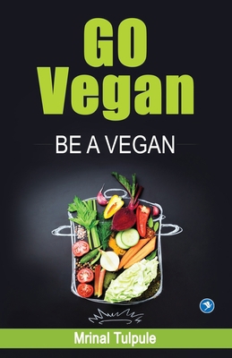 Go Vegan - Be A Vegan 819432615X Book Cover