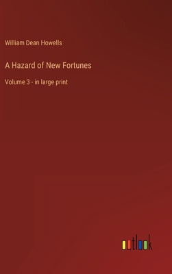 A Hazard of New Fortunes: Volume 3 - in large p... 3368326392 Book Cover