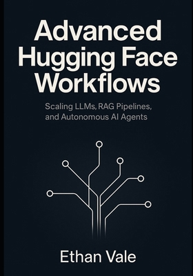 Advanced Hugging Face Workflows: Scaling LLMs, ... B0FL6YRDV5 Book Cover