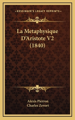 La Metaphysique D'Aristote V2 (1840) [French] 1167921178 Book Cover