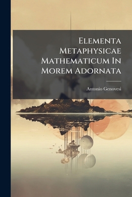 Elementa Metaphysicae Mathematicum In Morem Ado... 1246182572 Book Cover