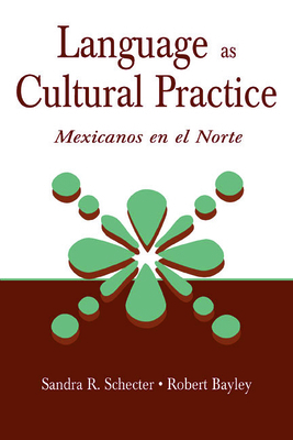 Language as Cultural Practice: Mexicanos En El ... 0805835334 Book Cover