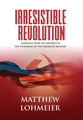 Irresistible Revolution: Marxism's Goal of Conq... 1737067307 Book Cover