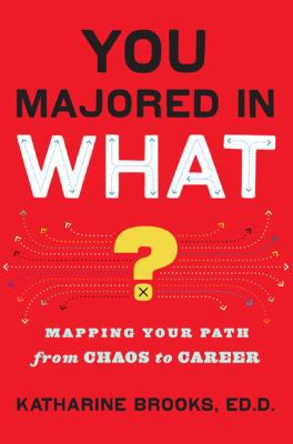 You Majored in What?: Mapping Your Path from Ch... 0670020826 Book Cover