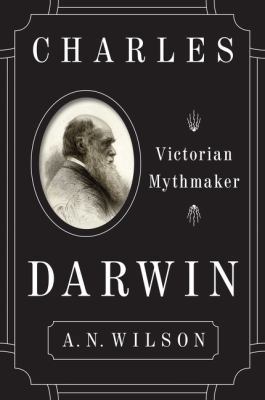 Charles Darwin: Victorian Mythmaker 0062433504 Book Cover