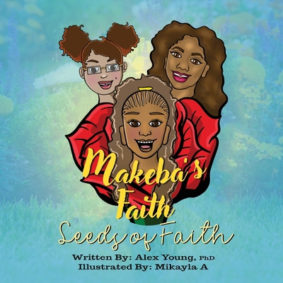 Makeba's Faith: Seeds of Faith 1088095909 Book Cover