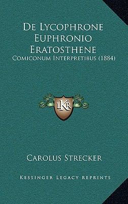 De Lycophrone Euphronio Eratosthene: Comiconum ... [Spanish] 1169015433 Book Cover