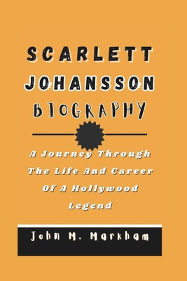 Scarlett Johansson Biography: A Journey Through... B0DMSVRVQB Book Cover