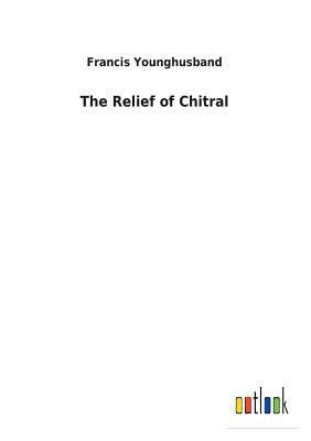 The Relief of Chitral 3732620468 Book Cover