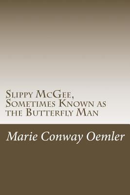 Slippy McGee, Sometimes Known as the Butterfly Man 1543291988 Book Cover