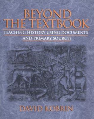 Beyond the Textbook: Teaching History Using Doc... 0435088807 Book Cover
