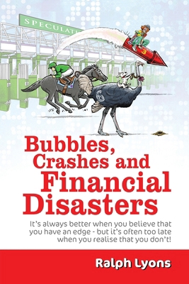 Bubbles, Crashes and Financial Disasters 1035836114 Book Cover