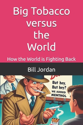 Big Tobacco versus the World: How the World is ... B0FHJF77N3 Book Cover