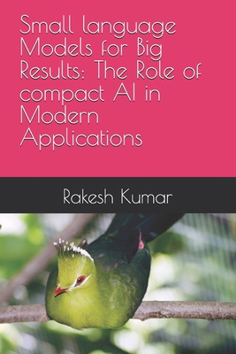Small language Models for Big Results: The Role... B0DNT9TG2F Book Cover