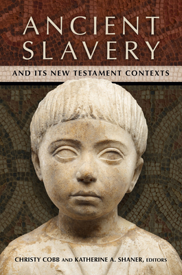 Ancient Slavery and Its New Testament Contexts 080288413X Book Cover