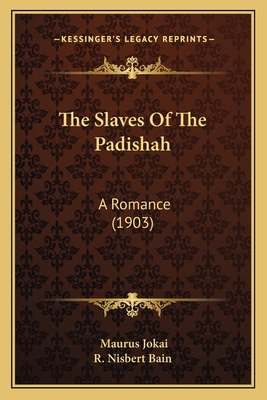 The Slaves Of The Padishah: A Romance (1903) 1165805308 Book Cover