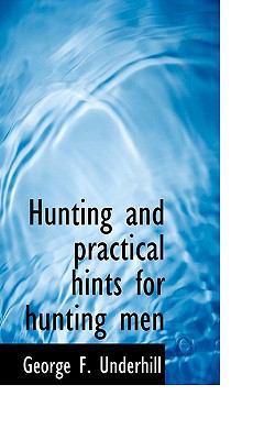 Hunting and Practical Hints for Hunting Men 1117237923 Book Cover