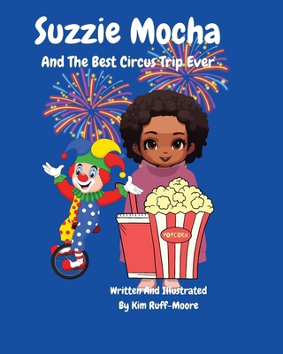 Suzzie Mocha: And The Best Circus Trip Ever            Book Cover