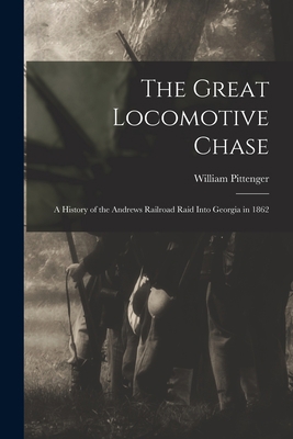 The Great Locomotive Chase; a History of the An... 1015628575 Book Cover