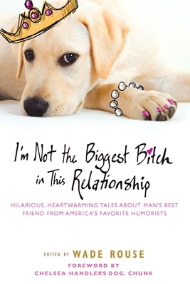 I'm Not the Biggest Bitch in This Relationship:... 0451234588 Book Cover