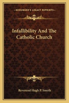Infallibility And The Catholic Church 1162858338 Book Cover