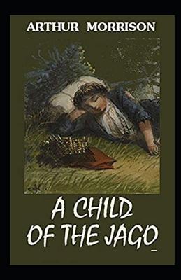 A Child of the Jago Illustrated B08J5HNDHY Book Cover