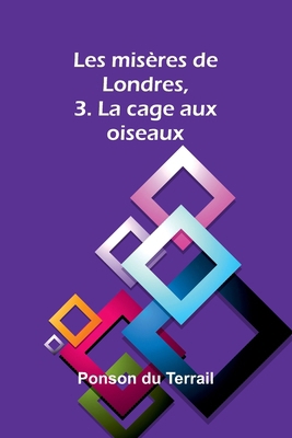 Les misères de Londres, 3. La cage aux oiseaux 9362515229 Book Cover