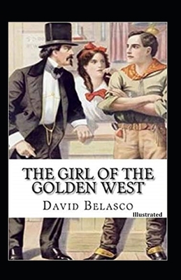 The Girl of the Golden West Illustrated B08QWH3GH8 Book Cover