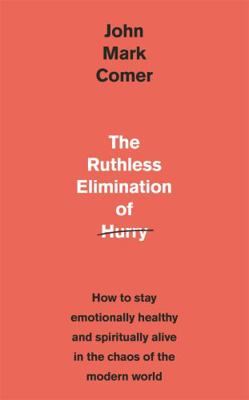 The Ruthless Elimination of Hurry: How to stay ... 1529308380 Book Cover