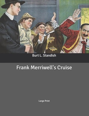 Frank Merriwell's Cruise: Large Print B086PTFLW7 Book Cover