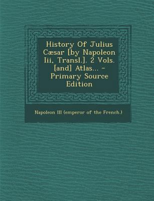 History of Julius Caesar [By Napoleon III, Tran... 1294364871 Book Cover