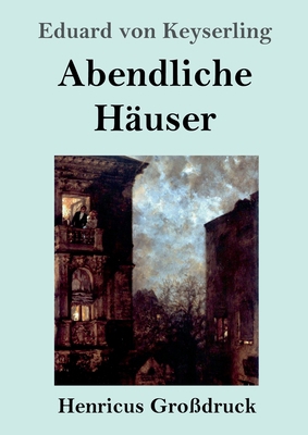 Abendliche Häuser (Großdruck): Roman [German] 384784010X Book Cover