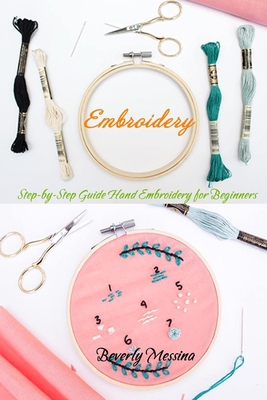 Embroidery: Step-by-Step Guide Hand Embroidery ... B088LCBGC4 Book Cover