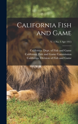 California Fish and Game; v. 1 no. 3 Apr 1915 1013331982 Book Cover