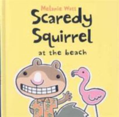 Scaredy Squirrel at the Beach 1905117841 Book Cover