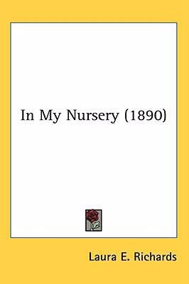 In My Nursery (1890) 0548979065 Book Cover