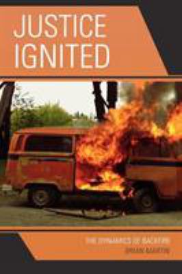 Justice Ignited: The Dynamics of Backfire 0742540863 Book Cover