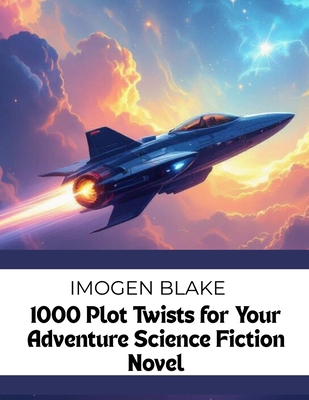 1000 Plot Twists for Your Adventure Science Fic... B0GGH7GX33 Book Cover
