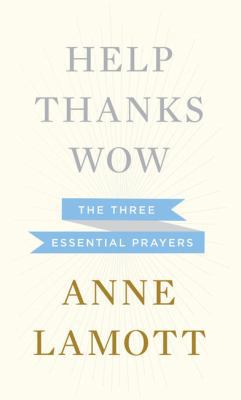 Help, Thanks, Wow: The Three Essential Prayers [Large Print] 1410453561 Book Cover